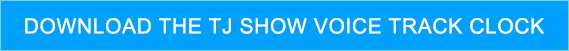 Download The TJ Show Voice Track Clock